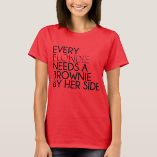 Every Blondie Needs a Brownie By Her Side T-shirt