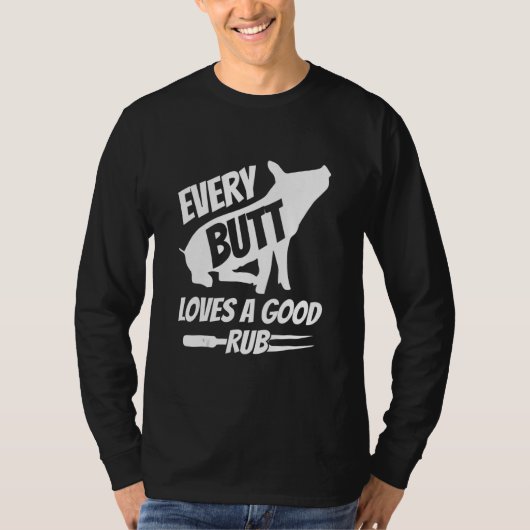 every butt loves a good rub funny pig pork bbq t-shirt (Voorkant)
