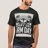 Every day Arm day T-shirt (Voorkant)