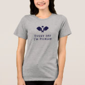 Every day I'm picklin, funny Pickleball Tri-Blend Shirt (Voorkant)