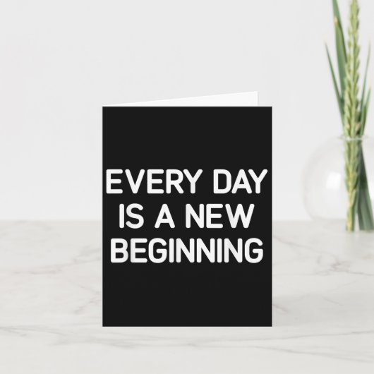 Every Day Is A New Beginning, Insrational, Life Qu Kaart (Voorkant)