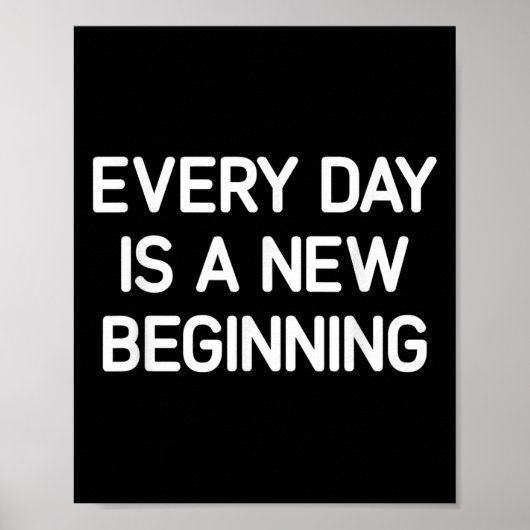 Every Day Is A New Beginning, Insrational, Life Qu Poster (Voorkant)