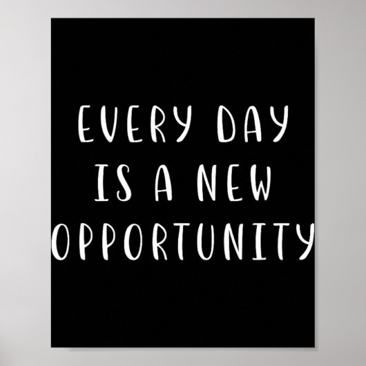 Every Day Is A New Oprtunity Motivating Statement  Poster (Voorkant)