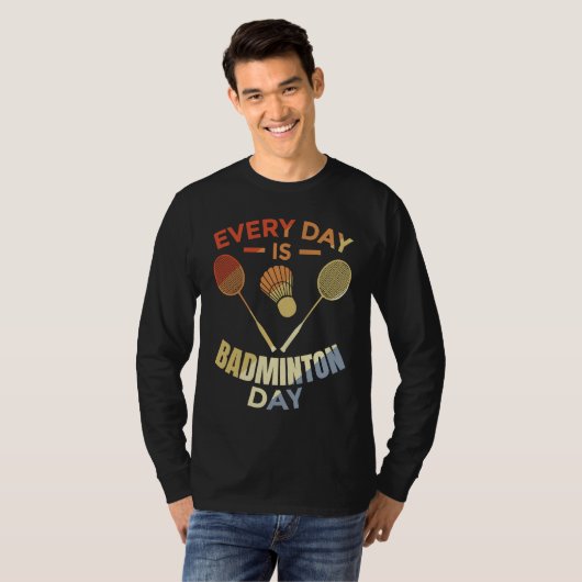 Every Day Is Badminton Day Badminton Player Routin T-shirt (Voorkant volledig)