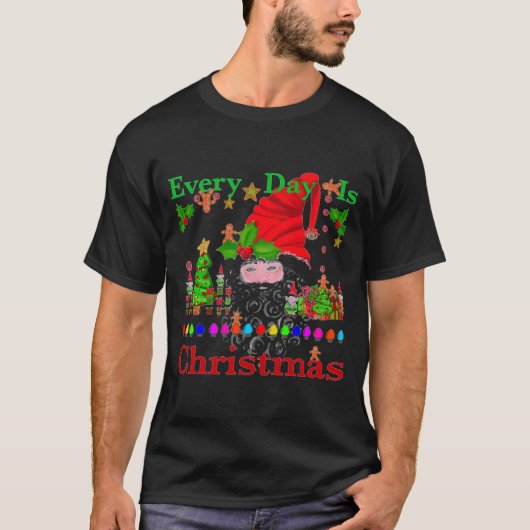 Every Day Is Christmas T Shirt  (Voorkant)