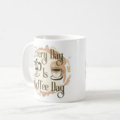 Every Day Is Coffee Day Coffee-lover Quote Mug Koffiemok (Voorkant links)