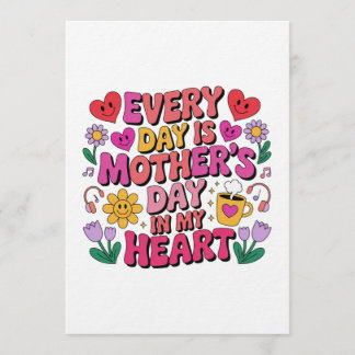 Every Day Is Mother’s Day In My Heart Kaart