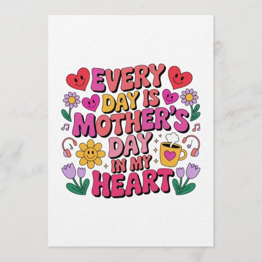 Every Day Is Mother’s Day In My Heart Kaart (Voorkant)