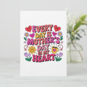 Every Day Is Mother’s Day In My Heart Kaart (Staand voorkant)