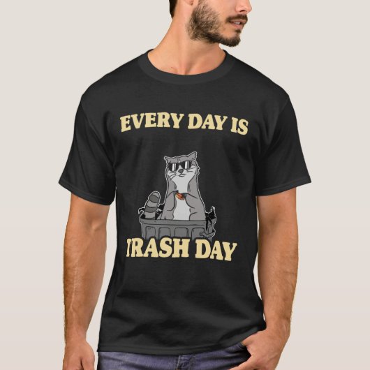 Every Day Is Trash Day Garbage Can Raccoon T-shirt (Voorkant)