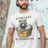 Every Day is Trash Day Raccoon T-shirt