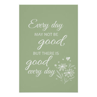 Every day may not be good - sage perfect poster