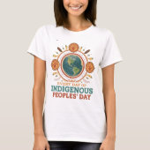 Every Day of Indigenous Peoples' Day Tee T-shirt (Voorkant)