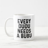 Every Dudu Needs a Bubu Funny Couples Quote Koffiemok (Links)