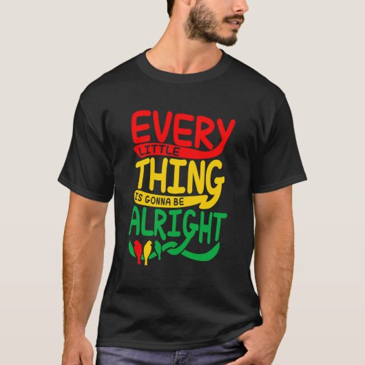 Every Little Thing Is Gonna Be Alright Bird T-shirt (Voorkant)