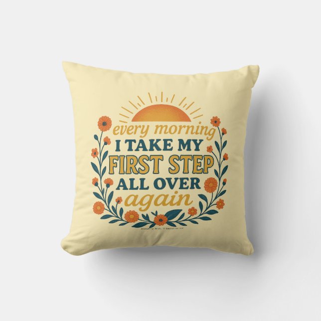 Every Morning I Take My First Step - pillow Kussen (Voorkant)