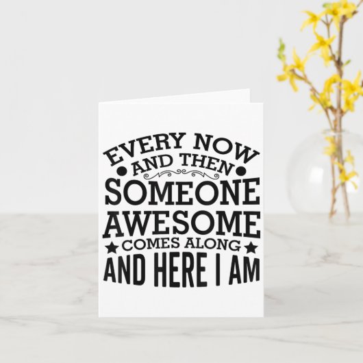 Every Now And Then Someone Awesome Comes Along And Kaart (Gele Bloem)