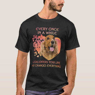 Every Once In A While A Dog English Cocker Spaniel T-shirt