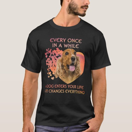 Every Once In A While A Dog English Cocker Spaniel T-shirt (Voorkant)