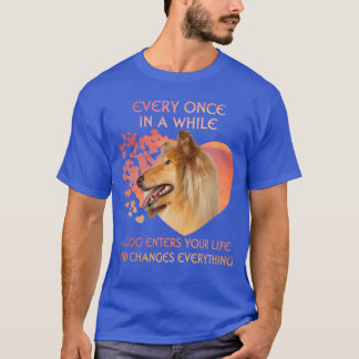 Every Once In A While A Rough Collie Enters You Li T-shirt