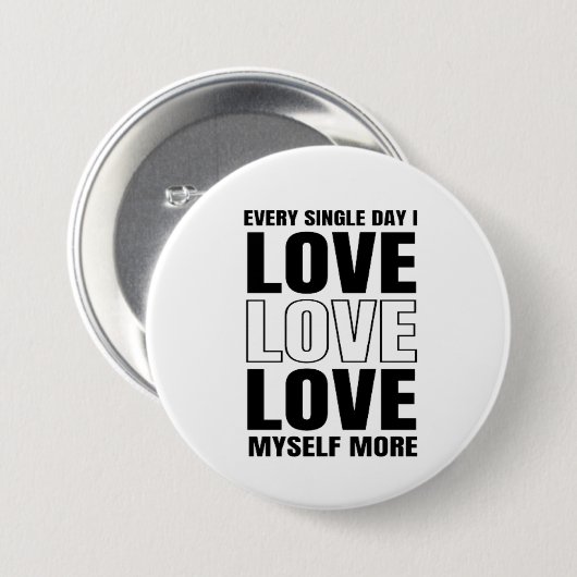Every Single Day I Love Myself More Button (Voorkant /achterkant)