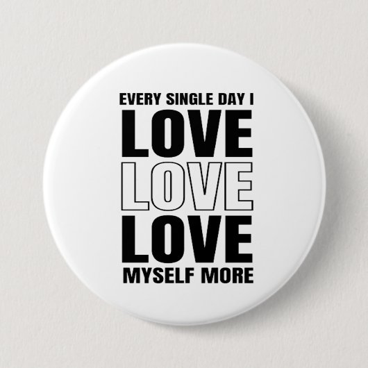 Every Single Day I Love Myself More Button (Voorkant)