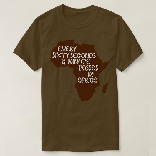 Every sixty seconds a minute passes in Africa T-shirt (Design voorkant)
