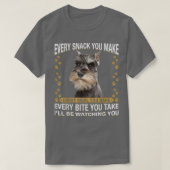 Every Snack You Make Funny Miniature Schnauzer Dog T-shirt (Design voorkant)