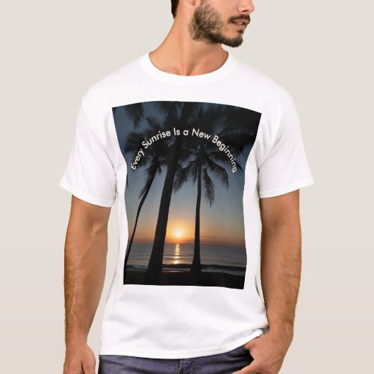 “Every Sunrise Is a New Beginning” T-shirt (Voorkant)