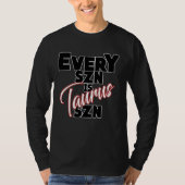 Every SZN is TAURUS SZN T-shirt (Voorkant)