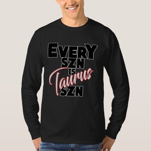 Every SZN is TAURUS SZN T-shirt (Voorkant)