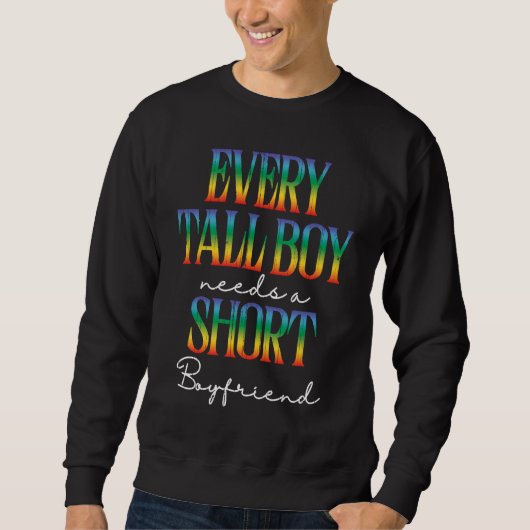 Every Tall Boy Needs Short Boyfriend LGBTQ Gay Pri Trui (Voorkant)