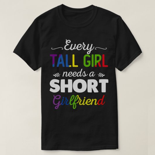 Every Tall Girl Needs A Short Girlfriend Womens LG T-shirt (Design voorkant)