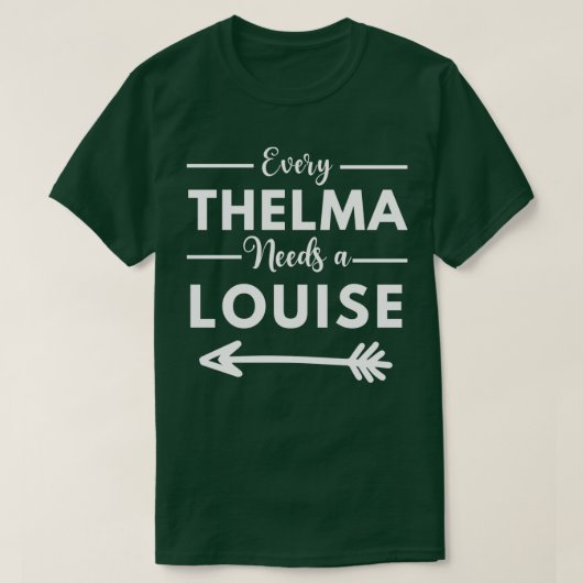 Every Thelma Needs A Louise Matching Best Friends  T-shirt (Design voorkant)