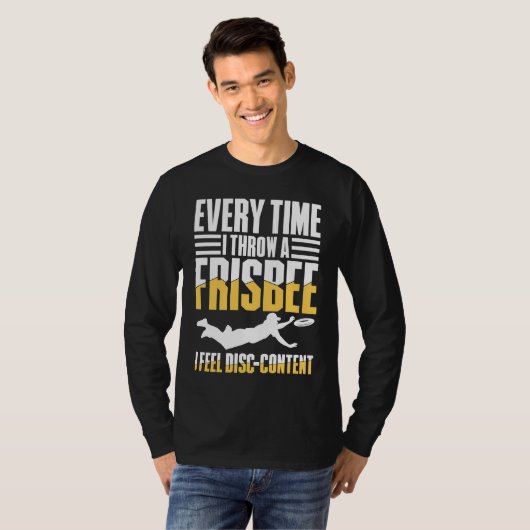 Every Time I Throw A Frisbee I Feel Disc Content T-shirt (Voorkant volledig)