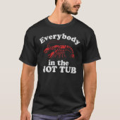 Everybody In The Hot Tub Funny Crawfish Boil Mardi T-shirt (Voorkant)