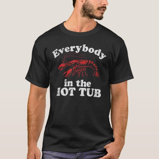 Everybody In The Hot Tub Funny Crawfish Boil Mardi T-shirt (Voorkant)