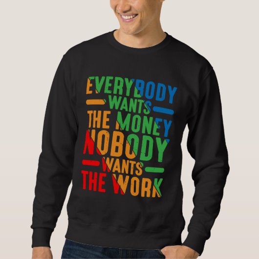 Everybody Wants The Money Nobody Wants The Work Trui (Voorkant)