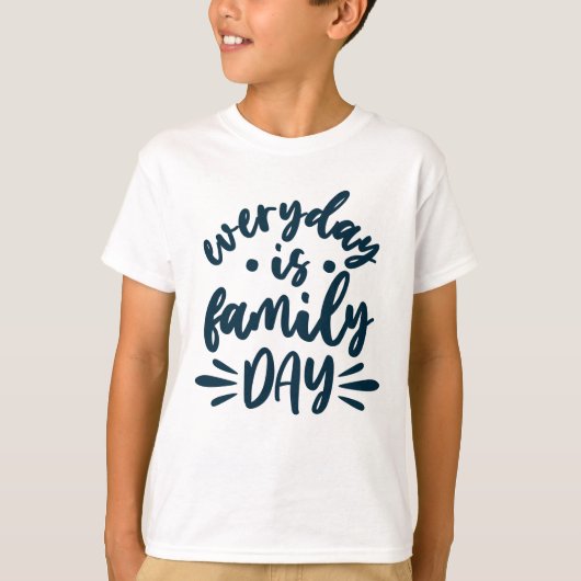 Everyday is Family Day T-shirt (Voorkant)