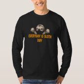 Everyday Is Sloth Day  Sloth  Humor Lazy Sayings T-shirt (Voorkant)