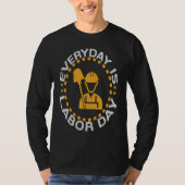 Everyday Labor Day Happy Union Worker Laborer T-shirt (Voorkant)
