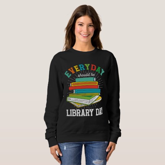 Everyday Should Be Library Day Librarian Books Rea Trui (Voorkant volledig)