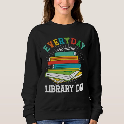Everyday Should Be Library Day Librarian Books Rea Trui (Voorkant)