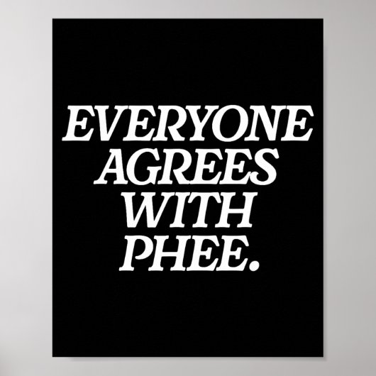 Everyone Agrees With Phee Funny Saying Quote Gift Poster (Voorkant)