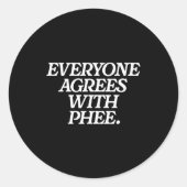 Everyone Agrees With Phee Funny Saying Quote Gift  Ronde Sticker (Voorkant)
