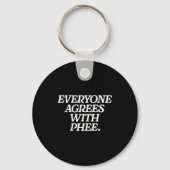 Everyone Agrees With Phee Funny Saying Quote Gift Sleutelhanger (Voorkant)