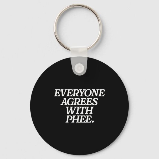 Everyone Agrees With Phee Funny Saying Quote Gift  Sleutelhanger (Voorkant)