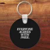 Everyone Agrees With Phee Funny Saying Quote Gift  Sleutelhanger (Voorkant)