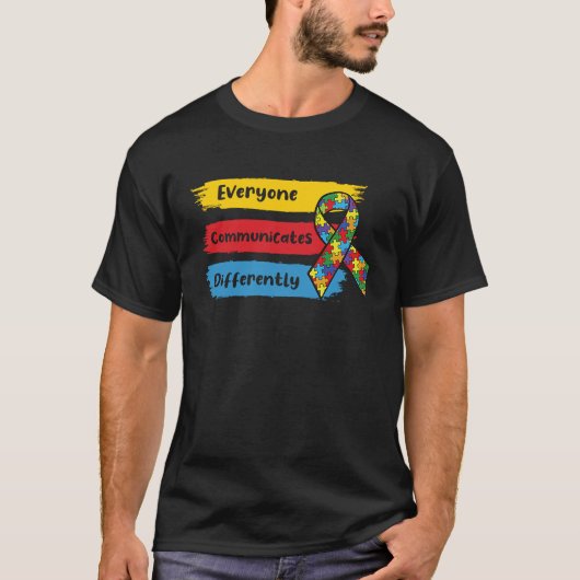 Everyone Communicate Differently Autism Awareness  T-shirt (Voorkant)