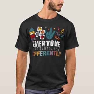 Everyone Communicates Differently Autistic Autism T-shirt